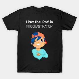 I put the 'Pro' in Procrastination T-Shirt